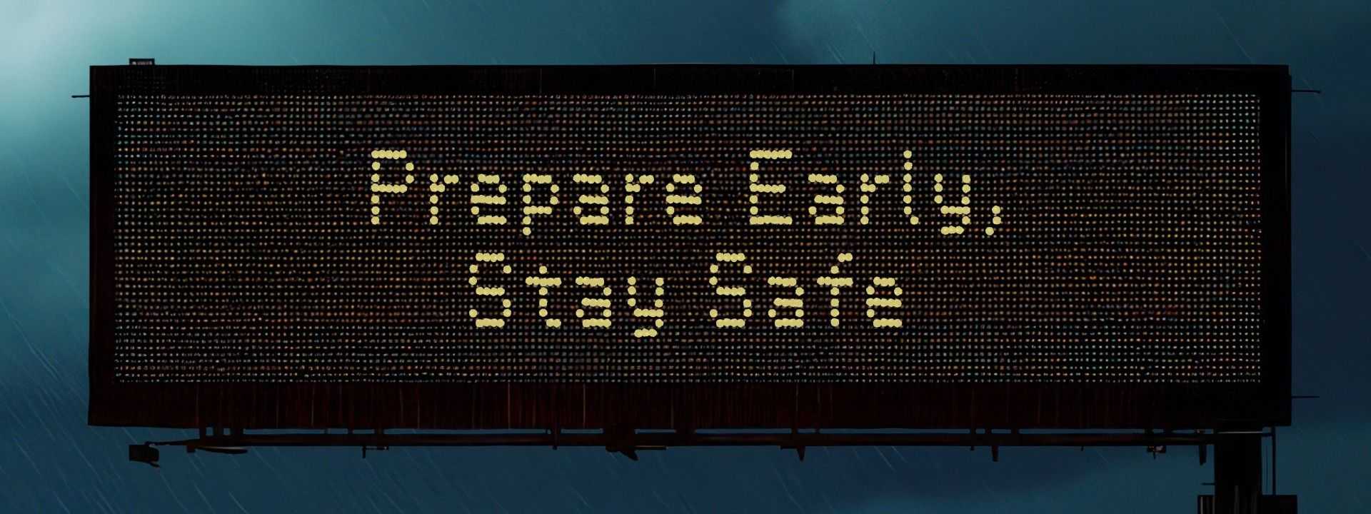 Overhead Texas digital road sign that says Prepare Early, Stay Safe